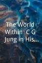 Suzanne Wagner The World Within: C.G. Jung in His Own Words