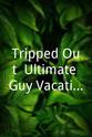 Libby Mcginley Tripped Out: Ultimate Guy Vacation