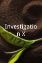 Chris Capen Investigation X