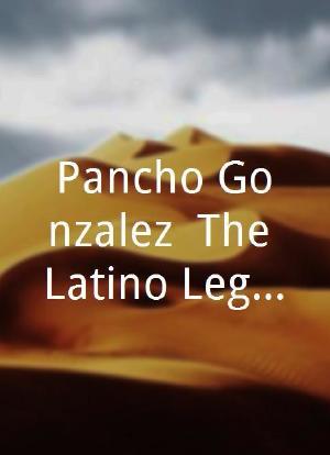 Pancho Gonzalez: The Latino Legend of Tennis海报封面图
