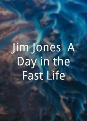 Jim Jones: A Day in the Fast Life海报封面图