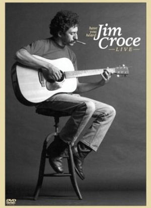Have You Heard: Jim Croce - Live海报封面图