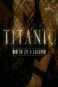 Kristian Hillman Titanic: Birth of a Legend