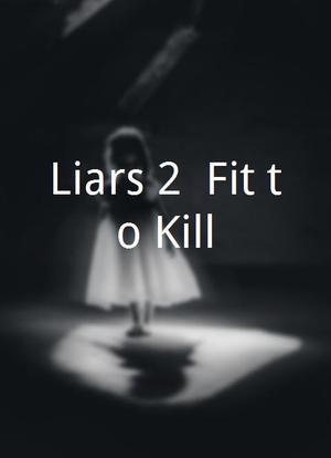 Liars 2: Fit to Kill海报封面图