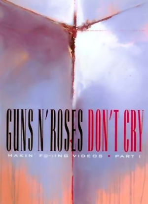 Guns N Roses: The Making of 'Don't Cry'海报封面图