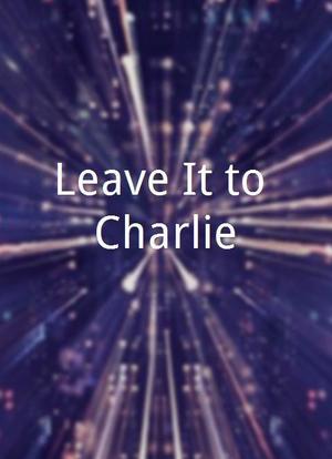 Leave It to Charlie海报封面图