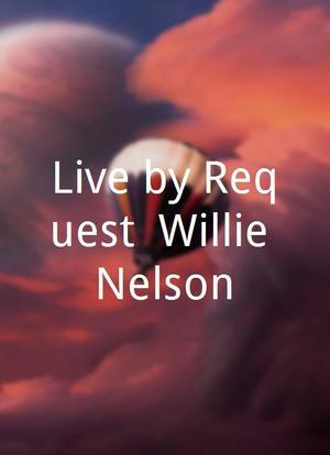 Live by Request: Willie Nelson海报封面图