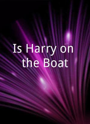 Is Harry on the Boat?海报封面图