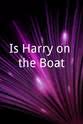 Ben Toye Is Harry on the Boat?