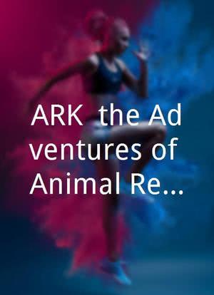 ARK, the Adventures of Animal Rescue Kids海报封面图