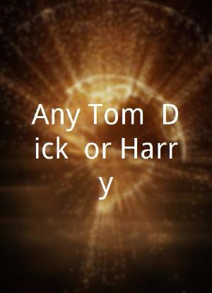 Any Tom, Dick, or Harry海报封面图