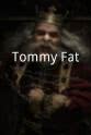 Douglas Downing III Tommy Fat