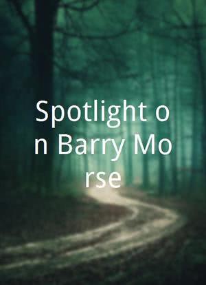 Spotlight on Barry Morse海报封面图