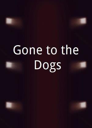 Gone to the Dogs海报封面图