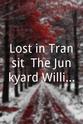 卡尔·埃曼 Lost in Transit: The Junkyard Willie Movie
