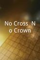 Adam Shipley No Cross, No Crown