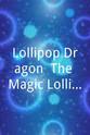Karin Fernald Lollipop Dragon: The Magic Lollipop Adventure