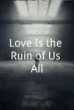Tone Homar Love Is the Ruin of Us All