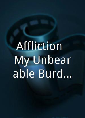 Affliction: My Unbearable Burden of Self Important Pleasure海报封面图