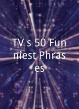 TV's 50 Funniest Phrases