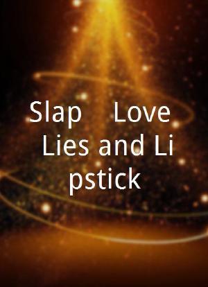 Slap! - Love, Lies and Lipstick海报封面图