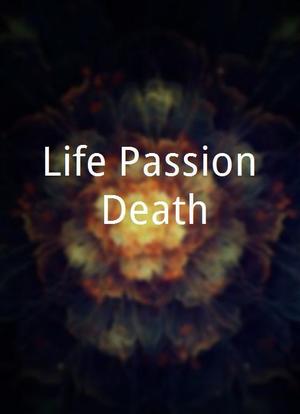 Life Passion Death海报封面图