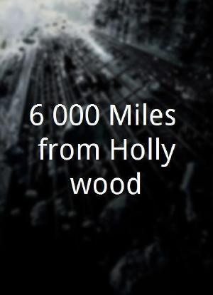 6,000 Miles from Hollywood海报封面图