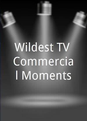 Wildest TV Commercial Moments海报封面图