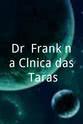 João da Cruz Dr. Frank na Clínica das Taras