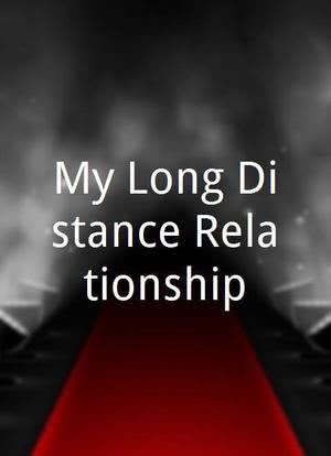 My Long Distance Relationship海报封面图