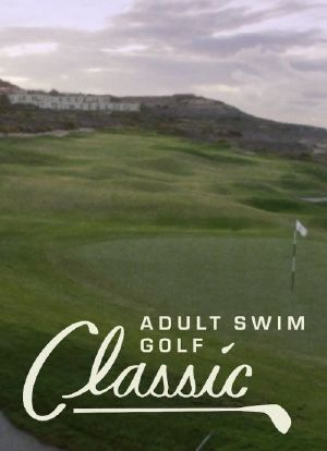 The Adult Swim Golf Classic海报封面图