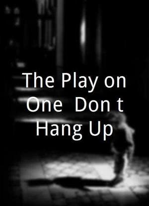 The Play on One: Don't Hang Up海报封面图