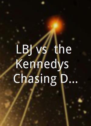LBJ vs. the Kennedys: Chasing Demons海报封面图
