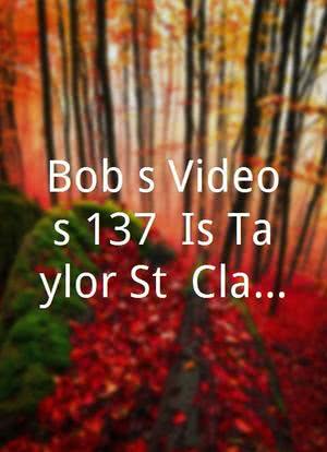 Bob's Videos 137: Is Taylor St. Clair Married?海报封面图