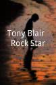 David McMurray Tony Blair: Rock Star