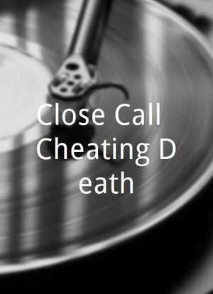 Close Call: Cheating Death海报封面图