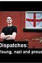 Chris Whitten "Dispatches" Young, Nazi & Proud
