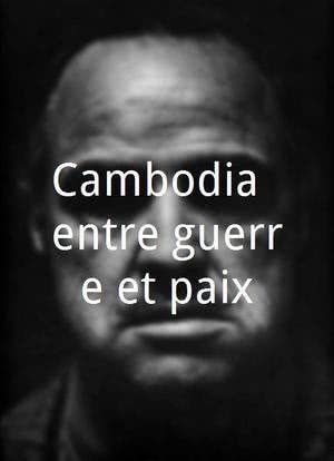 Cambodia, entre guerre et paix海报封面图