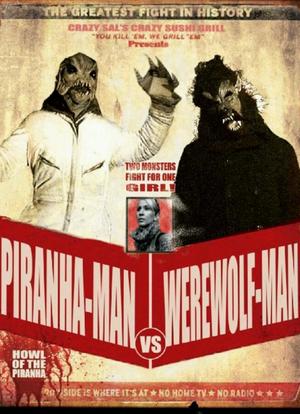 Piranha-Man Versus WereWolf-Man: Howl of the Piranha海报封面图