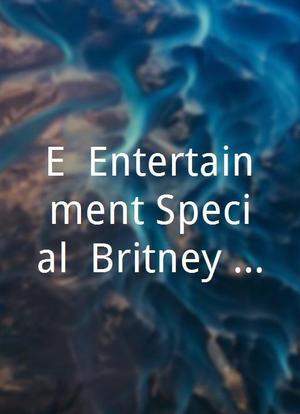 E! Entertainment Special: Britney Spears海报封面图