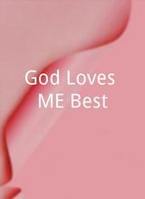 God Loves ME Best!
