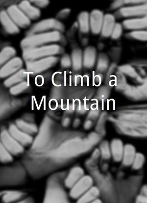 To Climb a Mountain海报封面图