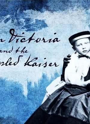 Queen Victoria and the Crippled Kaiser海报封面图
