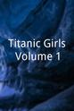 Chloe Martin Titanic Girls Volume 1