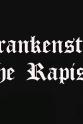 Andrea Szel Frankenstein the Rapist