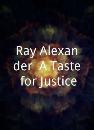 Ray Alexander: A Taste for Justice海报封面图
