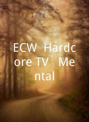ECW: Hardcore TV - Mental!海报封面图