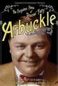 Bruce Lawton The Forgotten Films of Roscoe Fatty Arbuckle