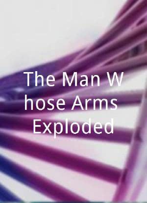 The Man Whose Arms Exploded海报封面图