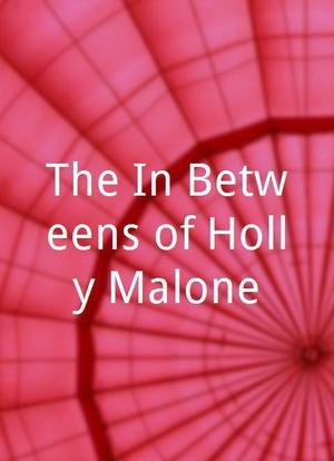 The In-Betweens of Holly Malone海报封面图